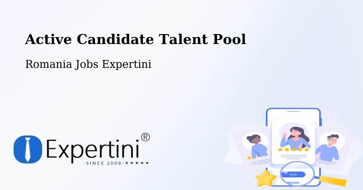 Active Candidate Talent Pool – Studinița - Romania Jobs Expertini