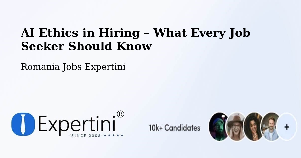 AI Ethics in Recruitment & Hiring – Studinița - Studinița, Romania Jobs Expertini