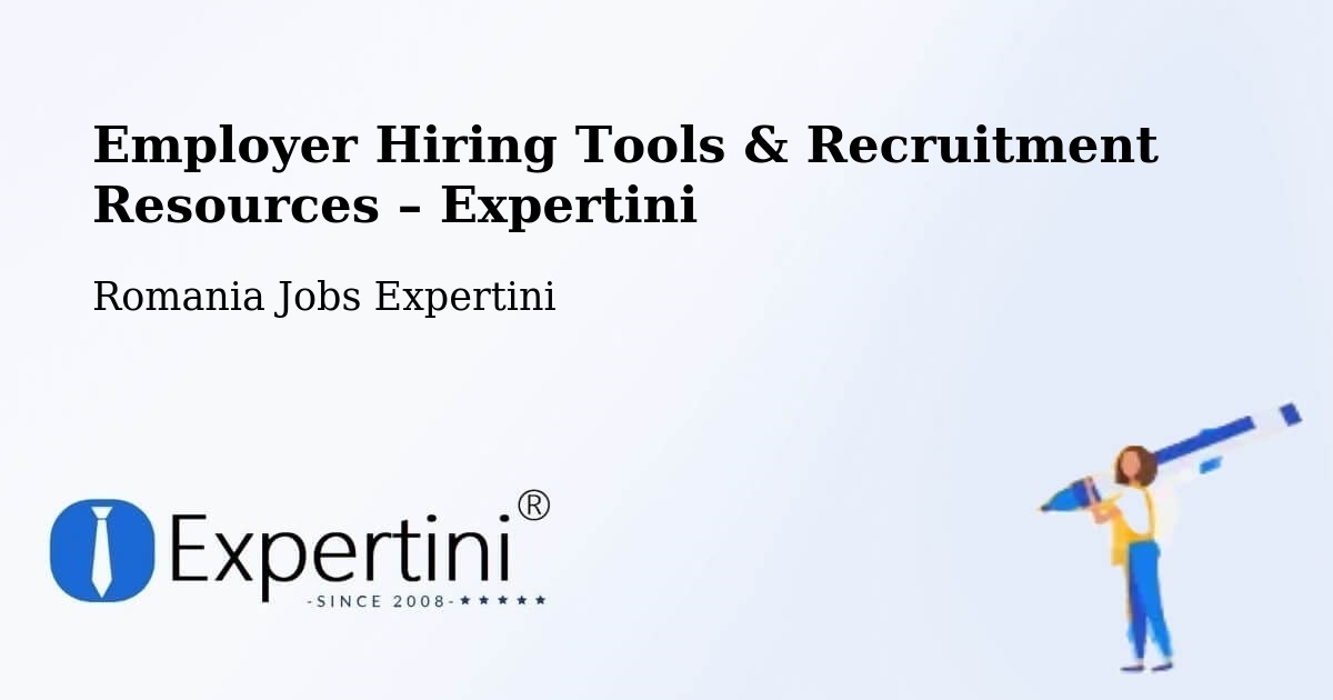 Employer Hiring Tools & Recruitment Resources – Studinița - Studinița, Romania Jobs Expertini