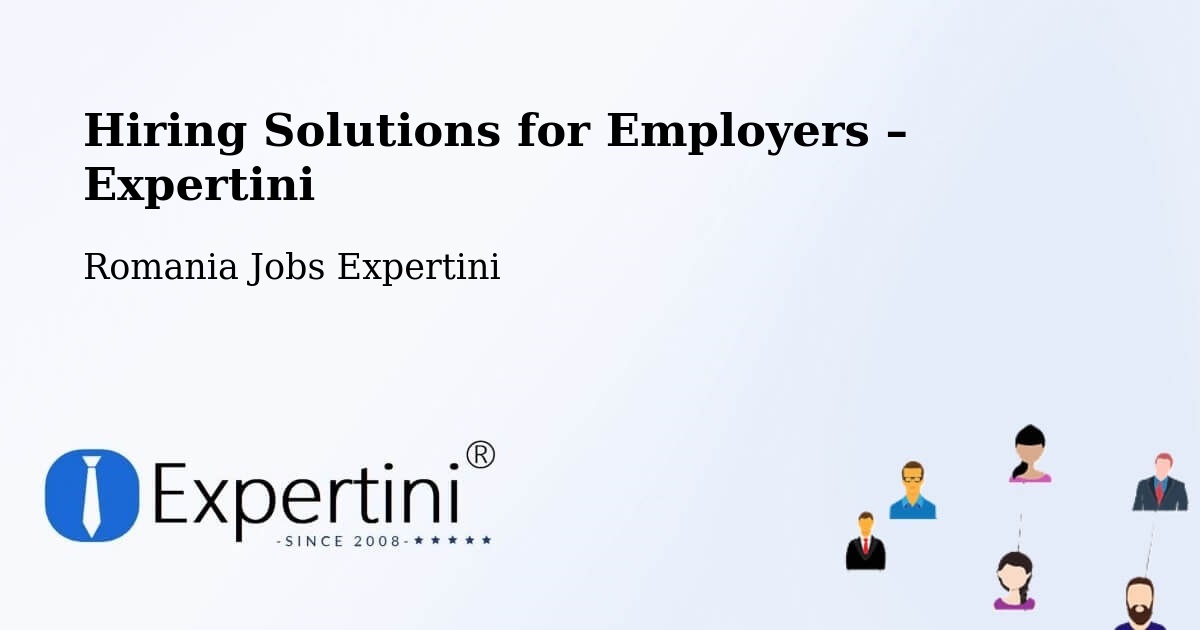 Hiring Solutions for Employers in Studinița - Studinița, Romania Jobs Expertini